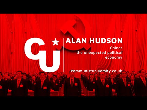 Alan Hudson - China: the unexpected political economy